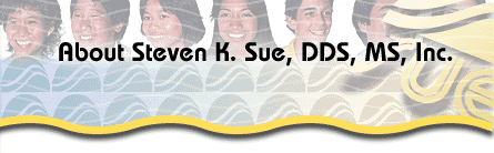 About Steven K. Sue, DDS, MS, Inc.